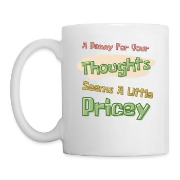 Ein Penny für Ihre Gedanken scheint ein wenig teuer - Tasse - Weiß - Links