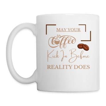 May Your Coffee Kick In Before Reality Does - Mug - white - Left