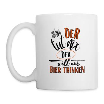 Bier Spruch-Der tut nix der will nur Bier trinken - Tasse - Weiß - Links