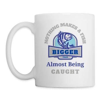 Nothing Make A Fish Bigger Than Almost Being Caugt - Mug - white - Left