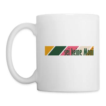 Sei keine Moni - Tasse - Weiß - Links
