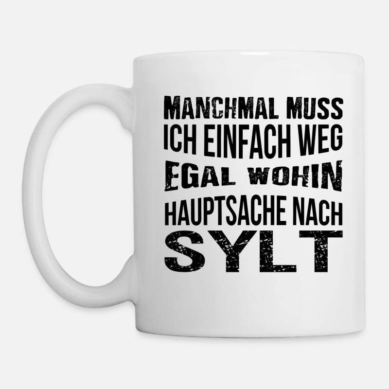 Hauptsache nach Sylt - Urlaub - Tasse - Weiß
