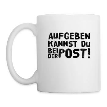 Aufgeben kannst Du bei der Post - Tasse - Weiß - Links