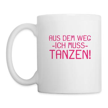 Aus dem Weg ich muss tanzen - Tasse - Weiß - Links