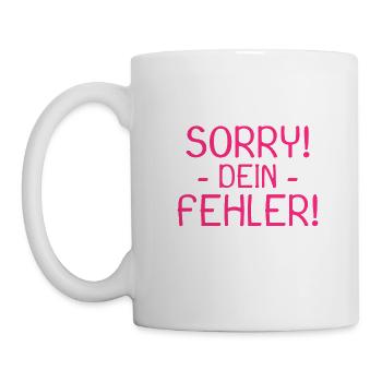 Sorry dein Fehler Spruch - Tasse - Weiß - Links