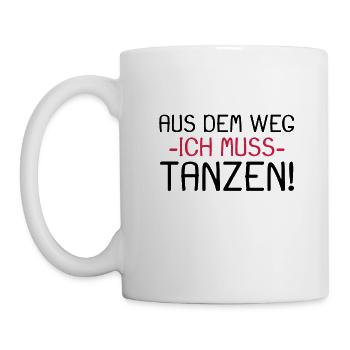 Aus dem Weg ich muss tanzen - Tasse - Weiß - Links
