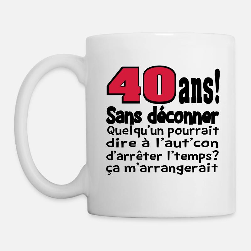 40 ans / anniversaire 40 ans / t-shirt 40 ans - Mug blanc - blanc
