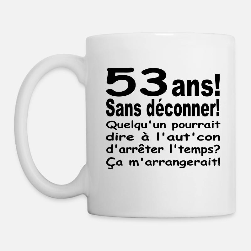 53 ans / anniversaire 53 ans / humour 53 ans - Mug blanc - blanc