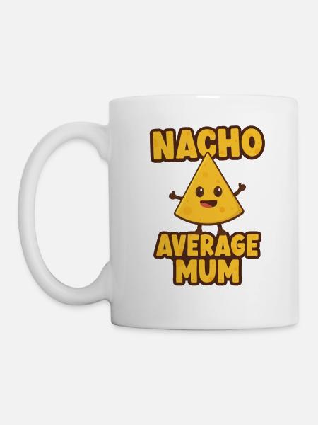 Nacho Average Mum - Mug - white