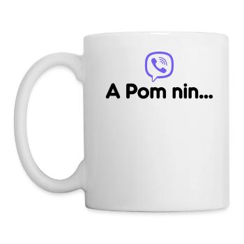 A Pom n-i-n... - Tasse - Weiß - Links