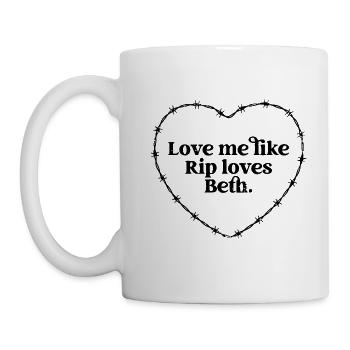 Liebe mich wie Rip liebt Beth - Tasse - Weiß - Links