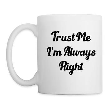 Vertrau mir, ich habe immer Recht - Tasse - Weiß - Links