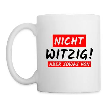 Becher/Spruch "Nicht witzig! Aber sowas von" - bow - Tasse - Weiß - Links