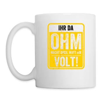 Ihr da OHM macht doch Watt ihr Volt - Elektriker - - Tasse - Weiß - Links