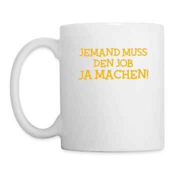Jemand muss den Job ja machen - Tasse - Weiß - Links