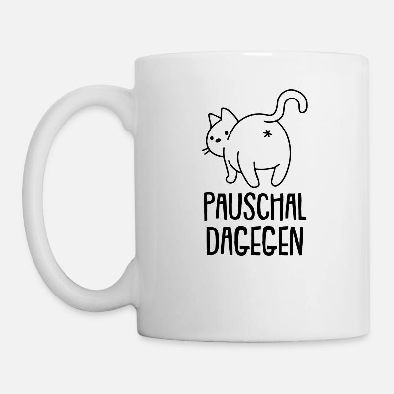 Pauschal Dagegen Katze mit Hintern - Tasse - Weiß