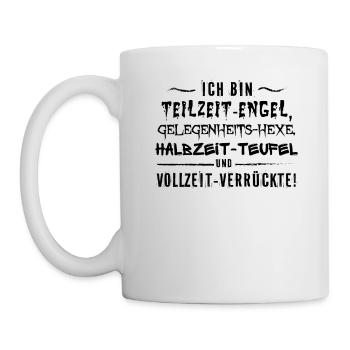 Ich bin Teilzeit Engel, Hexe, Halbzeit Teufel, Ver - Tasse - Weiß - Links