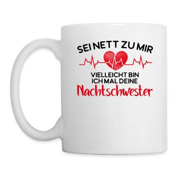 Sei nett zu mir Vielleicht bin ich mal Deine Nacht - Tasse - Weiß - Links