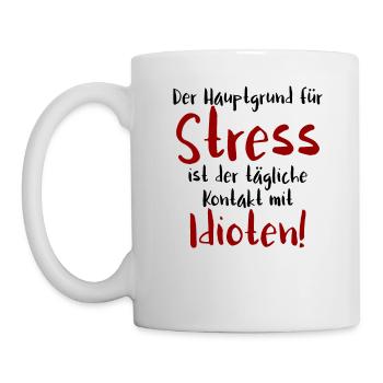 Hauptgrund für Stress ist tägliche Kontakt mit Idi - Tasse - Weiß - Links