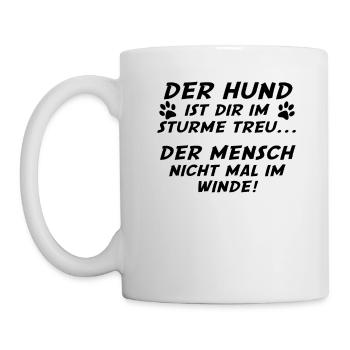 Der Hund ist dir im Sturme treu der Mensch nicht i - Tasse - Weiß - Links