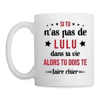 Si Tu N'as Pas De Lulu Dans Ta Vie Cadeau - Mug blanc - blanc - Gauche
