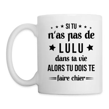 Si Tu N'as Pas De Lulu Dans Ta Vie Cadeau - Mug blanc - blanc - Gauche