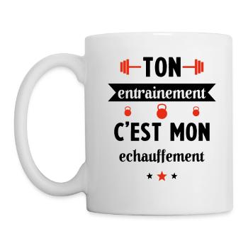 Ton entrainement c'est mon échauffement Humour - Mug blanc - blanc - Gauche