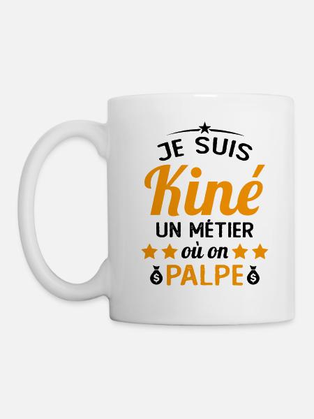 Cadeau Je suis Kiné Humour Citation - Mug blanc - blanc