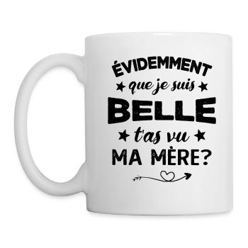 évidemment que je suis belle t'as vu ma mère - Mug blanc - blanc - Gauche