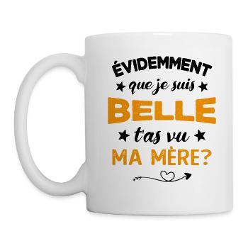 évidemment que je suis belle t'as vu ma mère - Mug blanc - blanc - Gauche