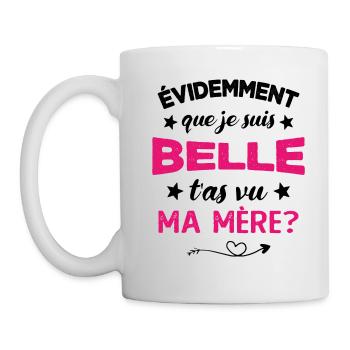 évidemment que je suis belle t'as vu ma mère - Mug blanc - blanc - Gauche