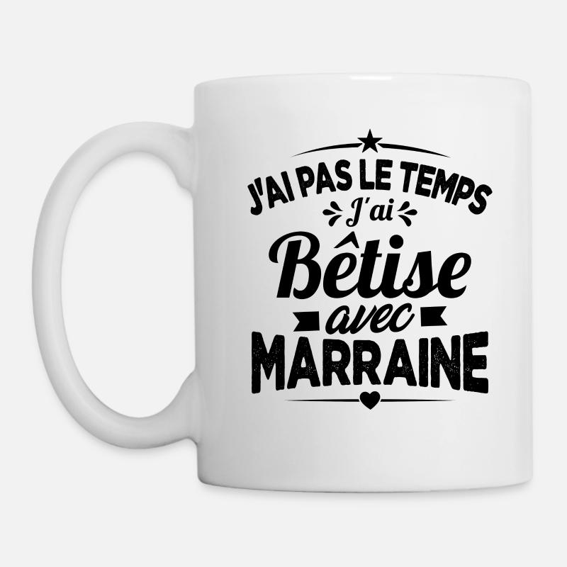 J'ai Pas Le Temps, J'ai Bêtise Avec Marraine - Mug blanc - blanc