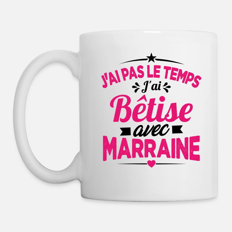 J'ai Pas Le Temps, J'ai Bêtise Avec Marraine - Mug blanc - blanc