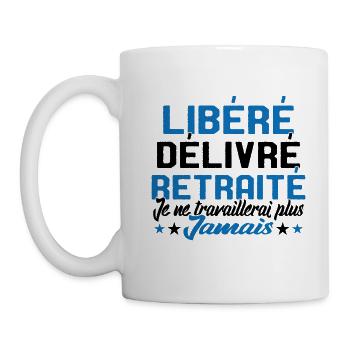 Je suis retraité je ne travaillerais plus jamais - Mug blanc - blanc - Gauche