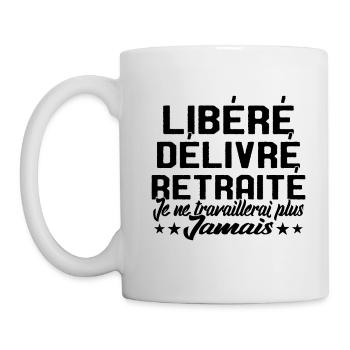 Je suis retraité je ne travaillerais plus jamais - Mug blanc - blanc - Gauche