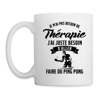 J'ai juste besoin d'aller faire du ping pong - Mug blanc - blanc - Gauche