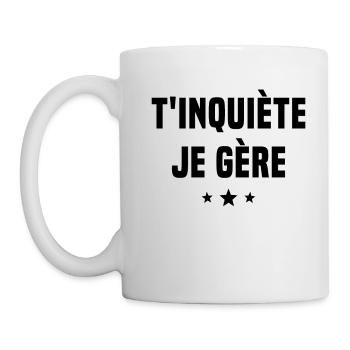 T'inquiète Je Gère Cadeau Humour - Mug blanc - blanc - Gauche