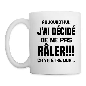 Aujourd'hui j'ai décidé de ne pas râler - Mug blanc - blanc - Gauche