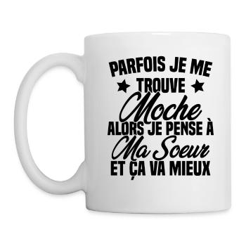 Parfois je me trouve moche alors je pense à sœur - Mug blanc - blanc - Gauche