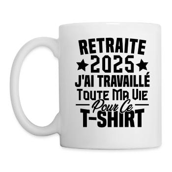 Retraité 2025 j'ai travaillé toute ma vie - Mug blanc - blanc - Gauche