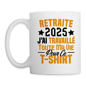 Retraité 2025 j'ai travaillé toute ma vie - Mug blanc - blanc - Gauche