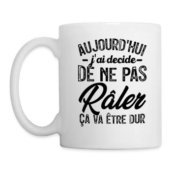 Aujourd'hui j'ai décidé de ne pas râler - Mug blanc - blanc - Gauche