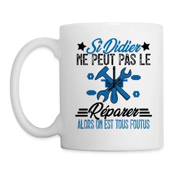 Si Didier ne peut pas le réparer on est foutus - Mug blanc - blanc - Gauche
