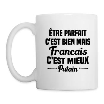 Cadeau être parfait mais Francais c'est mieux - Mug blanc - blanc - Gauche