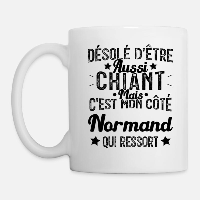 Désolé d'être Chiant c'est mon côté Normand - Mug blanc - blanc