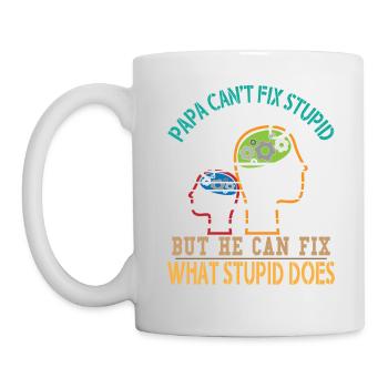 Papa Can't Fix Stupid But He Can Fix What Stupid - Mug - white - Left
