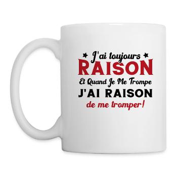 J'ai toujours raison humour citation drôle - Mug blanc - blanc - Gauche