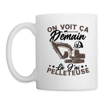 On voit ça demain là J'ai pelleteuse Humour Cadeau - Mug blanc - blanc - Gauche