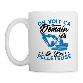 On voit ça demain là J'ai pelleteuse Humour Cadeau - Mug blanc - blanc - Gauche