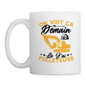 On voit ça demain là J'ai pelleteuse Humour Cadeau - Mug blanc - blanc - Gauche